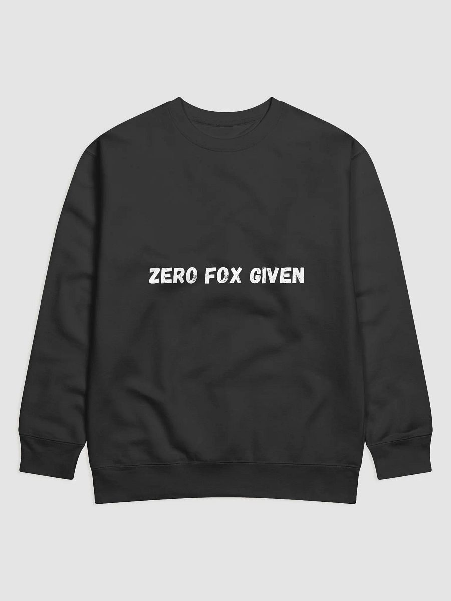 Zero Fox Given - Bold and Unique Back to School Sweatshirts product image (1)