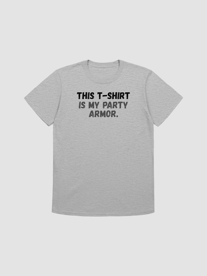 This t-shirt is my party armor. product image (1)