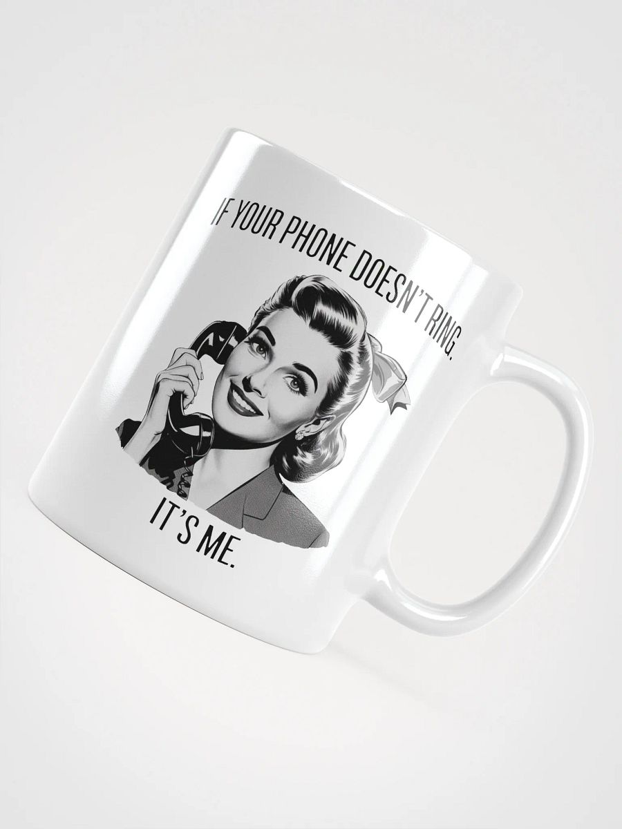 If Your Phone Doesn't Ring White Glossy Mug product image (10)