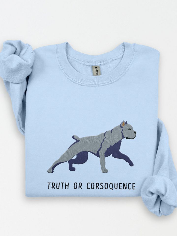 Truth or Corsoquence Sweatshirt (Embroidered) of a Cane Corso(Blue) product image (1)