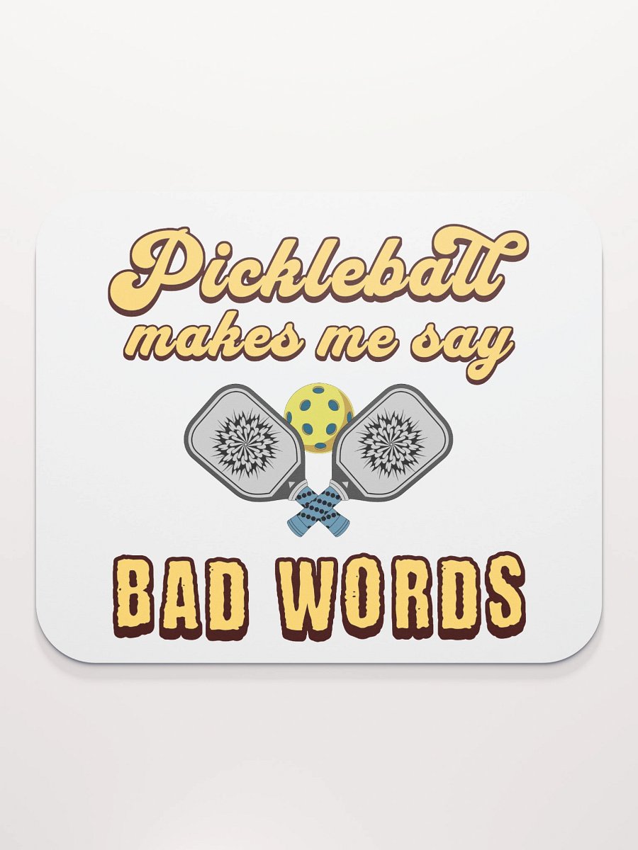 Pickleball Makes Me Say Bad Words Mouse Pad product image (1)