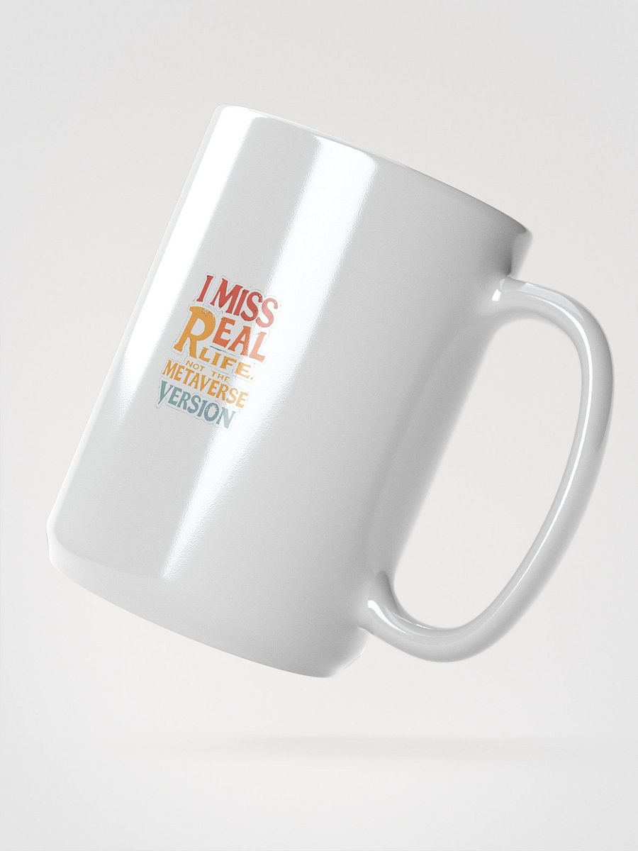 Original Logo White Glossy Mug - I Miss Real Life (Not the Metaverse Version) product image (2)
