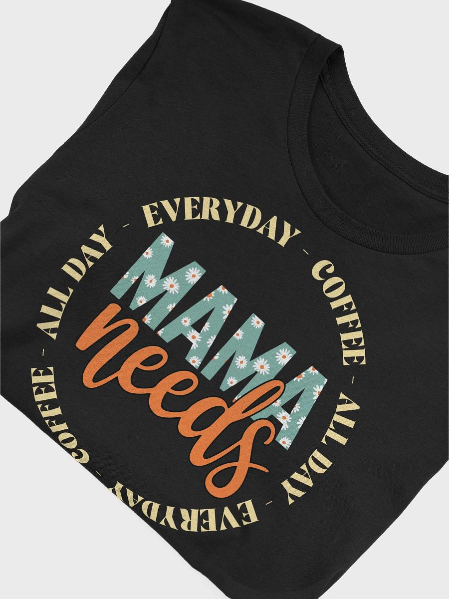 MAMA Needs Coffee All Day T-Shirt product image (5)