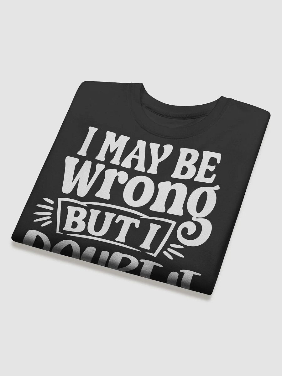 I May Be Wrong But I Doubt It Hoodie product image (4)