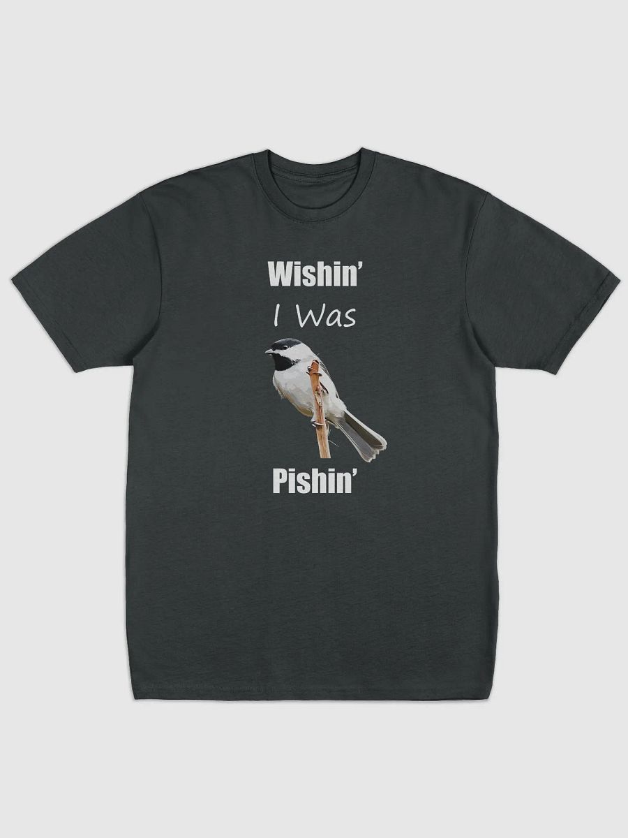 Wishin' I Was Pishin' T-Shirt product image (6)