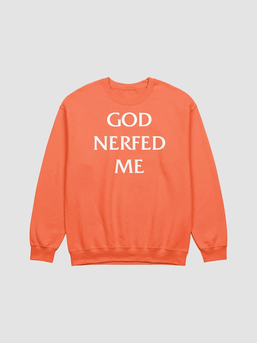 God Nerfed Me classic sweatshirt product image (2)