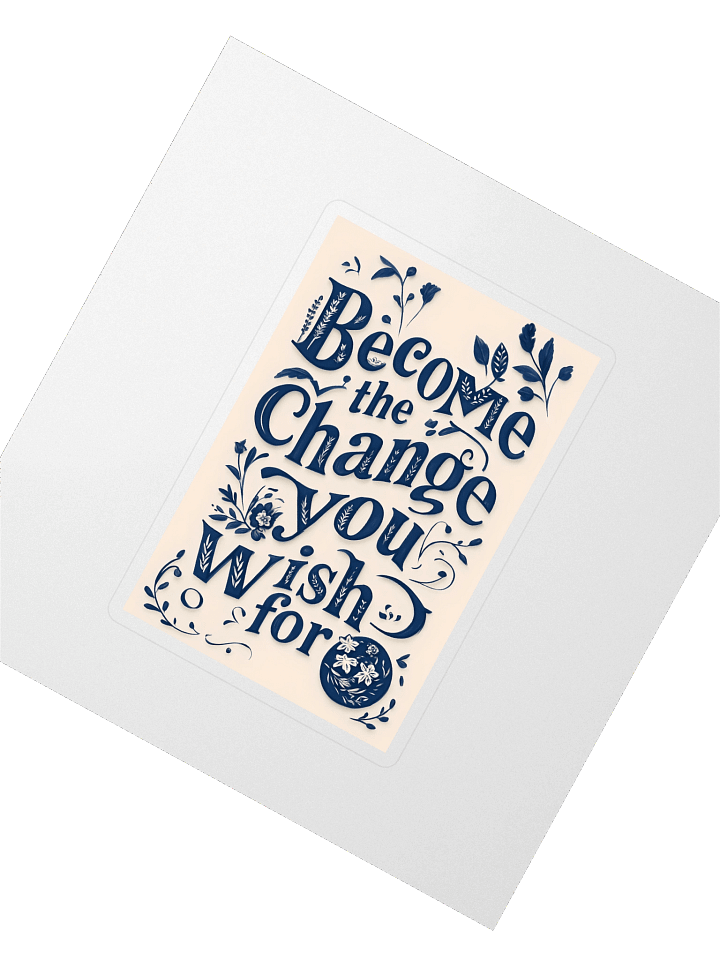 Become the Change You Wish For – Minimalist Typography Sticker product image (2)