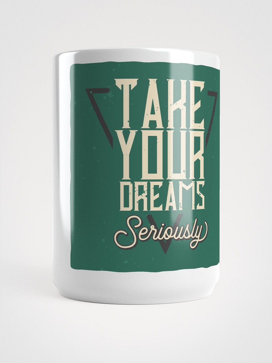 Take Your Dream Seriously" Inspirational Coffee Mug product image (5)