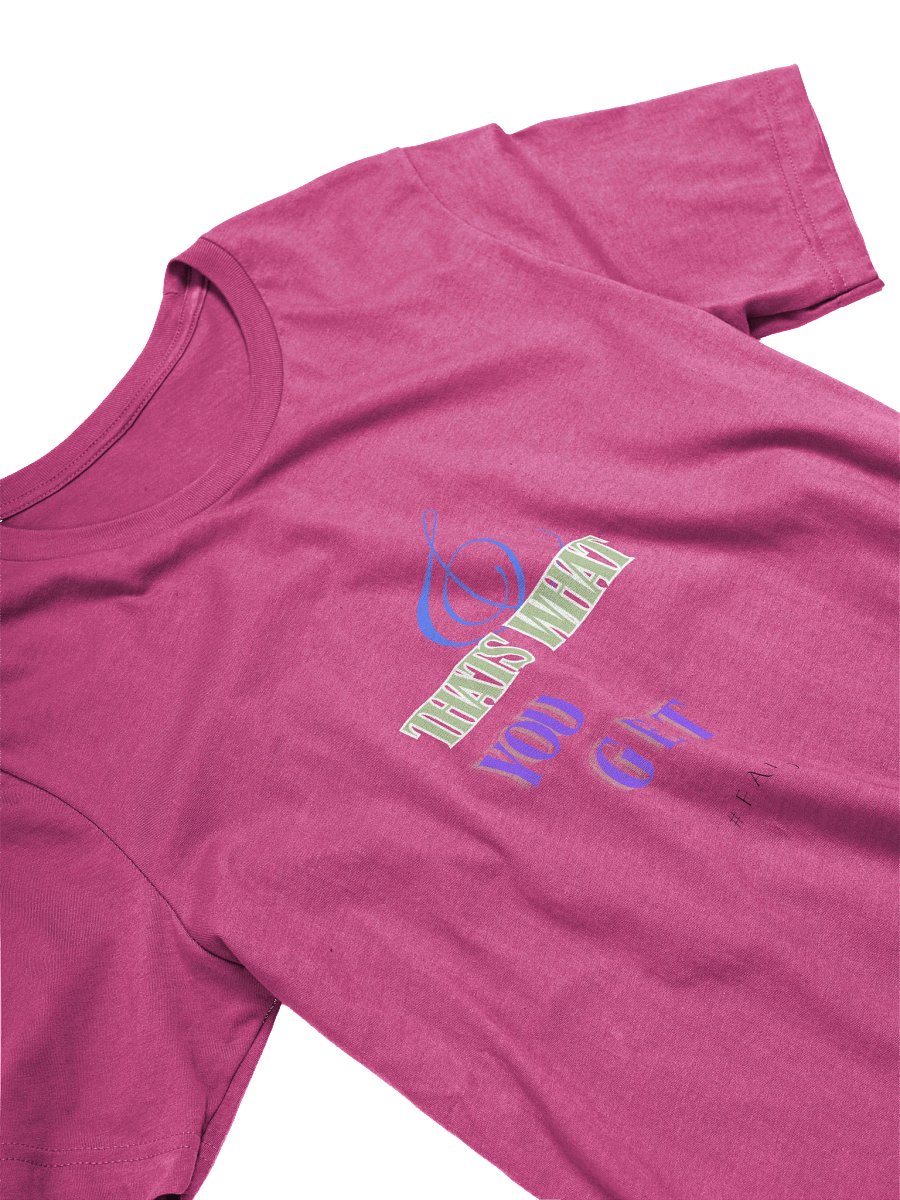 That's What You Get Stylized T-shirt product image (27)