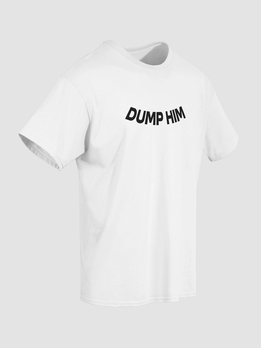 DUMP HIM T-Shirt product image (4)