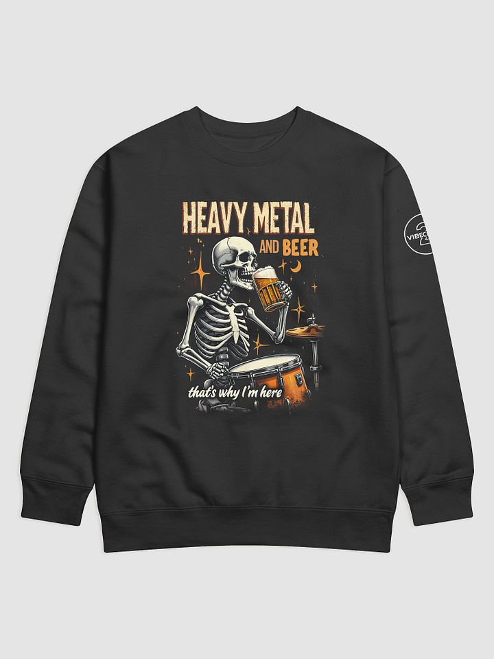HEAVY METAL AND BEER - THAT'S WHY I'M HERE Sweatshirt [UNISEX] product image (1)