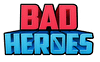 BAD HEROES