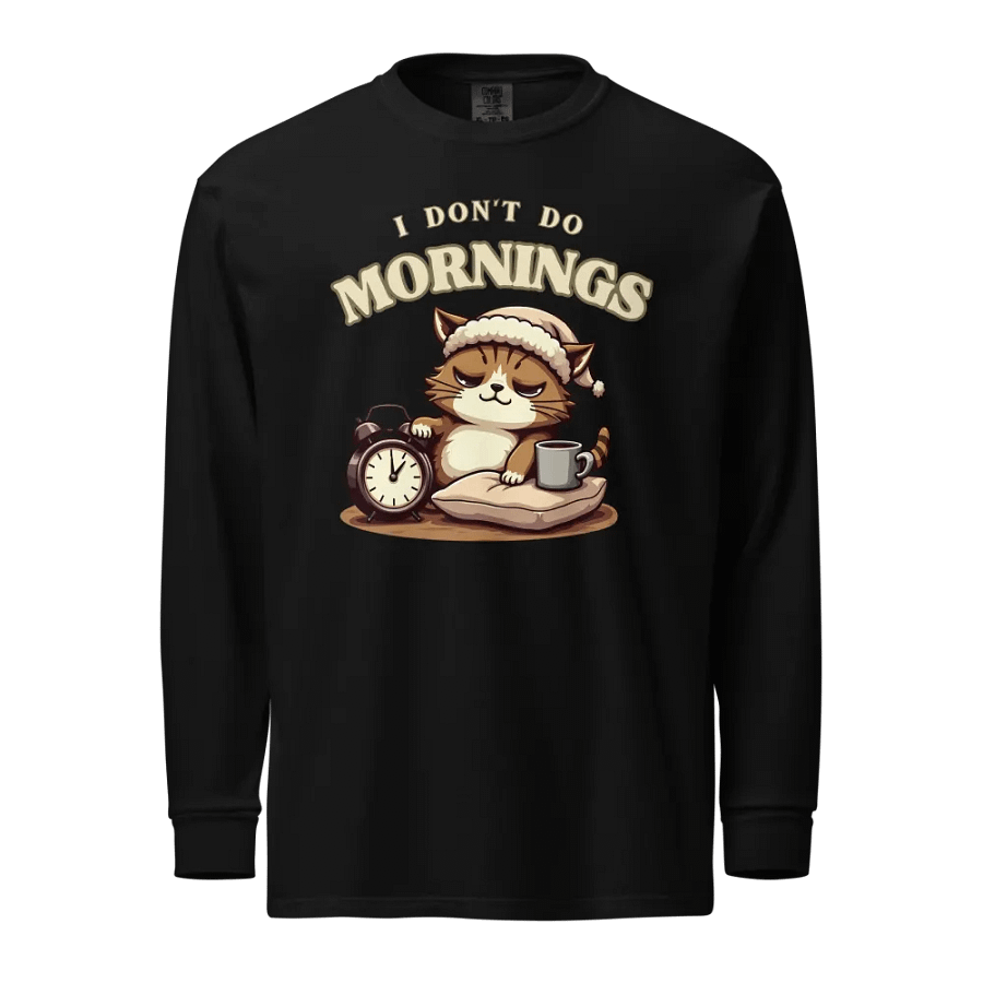 Mornings Aren't My Thing Long Sleeve Shirt product image (1)