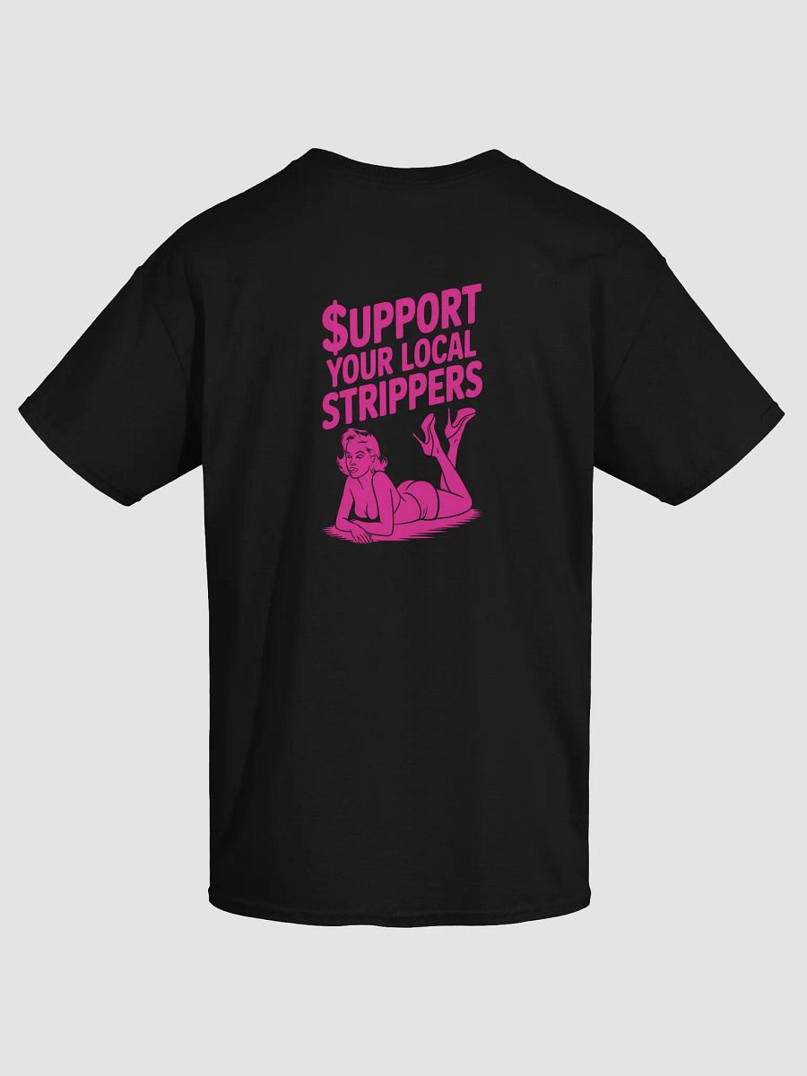 Support Your Local Strippers T-Shirt product image (1)
