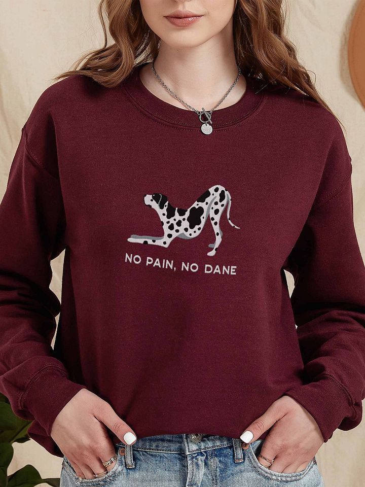 No Pain, No Dane Sweatshirt (Embroidered) of a Great Dane(Harlequin) product image (2)