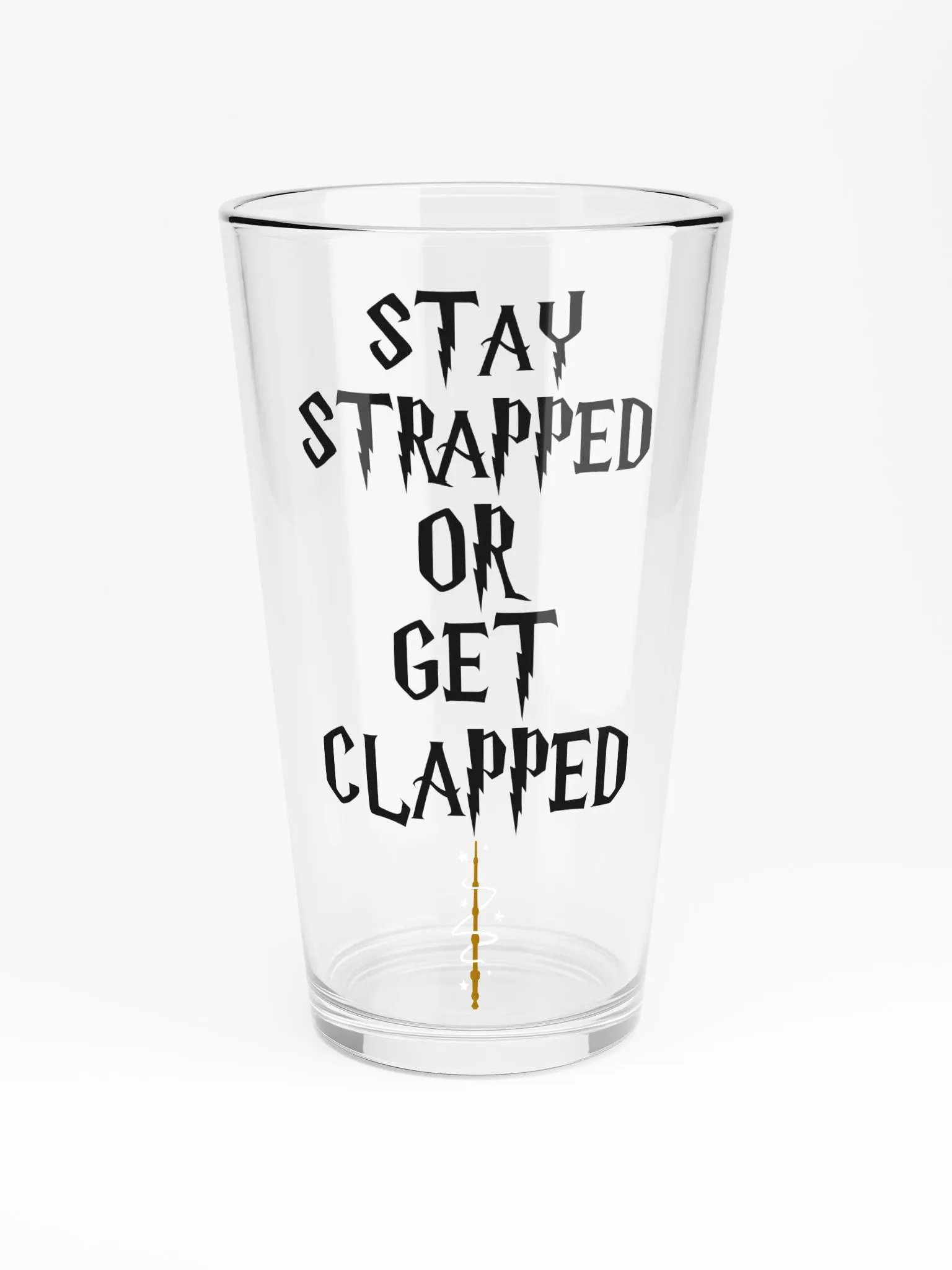 Stay Strapped Or Get Clapped! Glass product image (3)