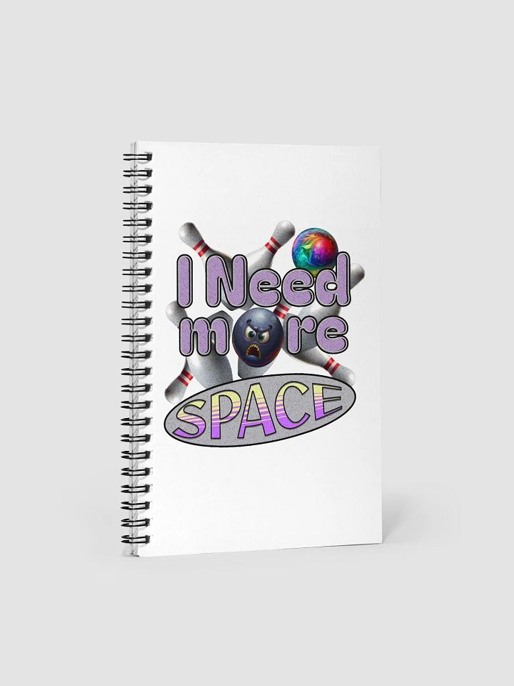 I Need More Space Bowling Angry Ball Spiral Notebook product image (1)