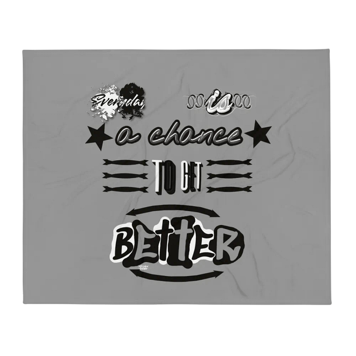 Everyday is a chance to get better Throw Blanket product image (1)