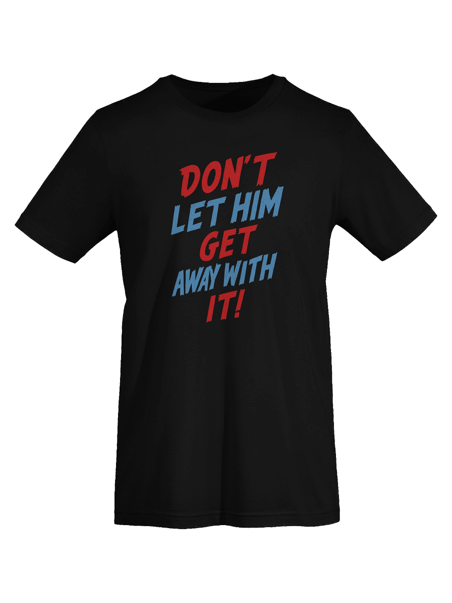 Don't Let Him Get Away With It! Tee product image (33)