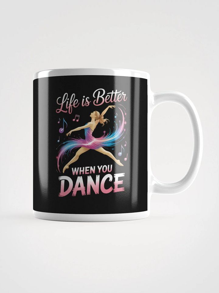Life Is Better When You Dance – Joyful Dancer Coffee Mug product image (1)