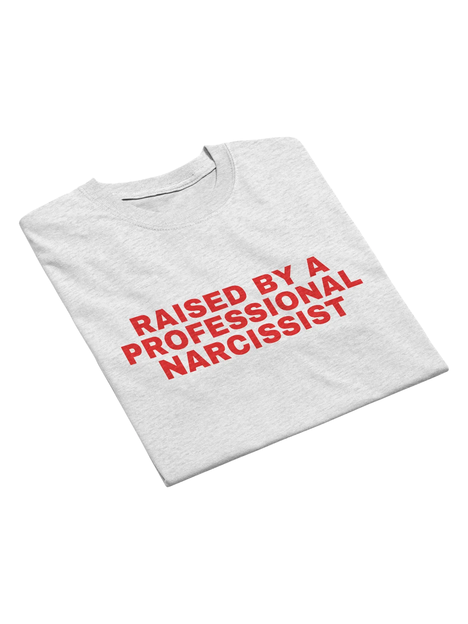 Raised By A Professional Narcissist T-Shirt product image (4)