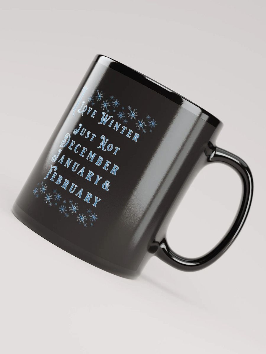 I Love Winter, Not Just December, January And February Black Mug product image (7)
