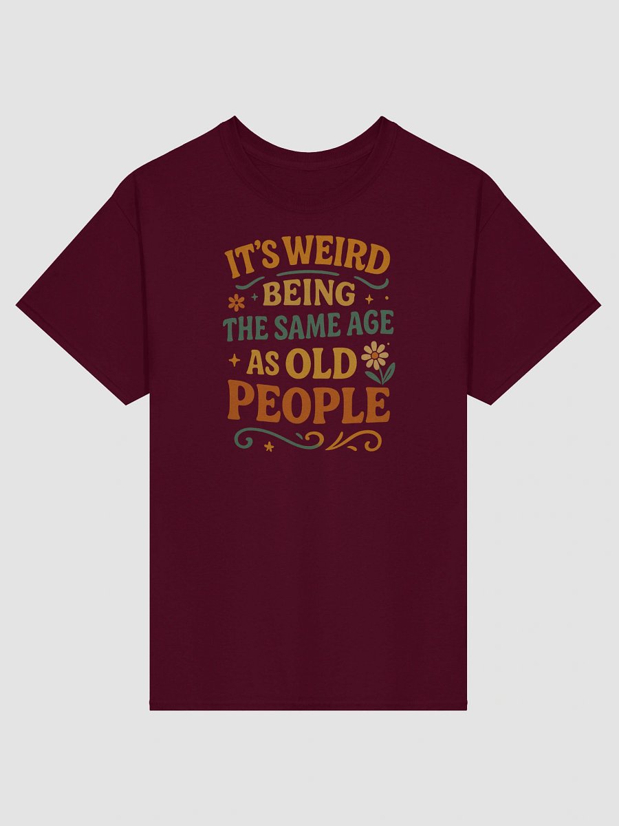 Aging? Weird Flex. Tee for the Chronologically Confused product image (1)