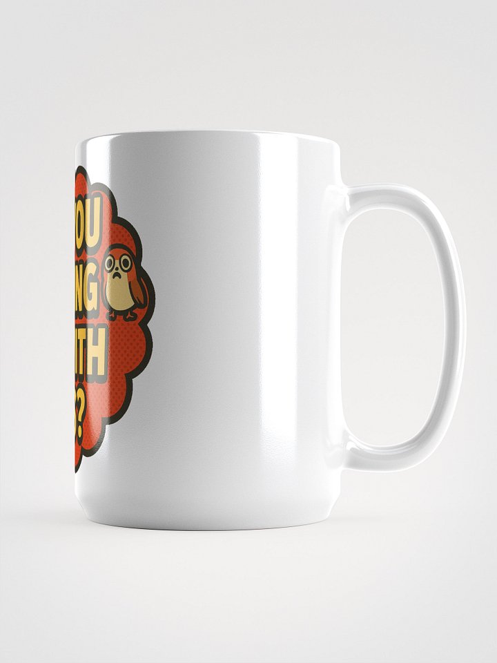 Are You Kidding Me With This? - Mug product image (2)