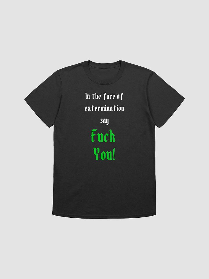 In the Face of Extermination Softstyle T-Shirt product image (1)