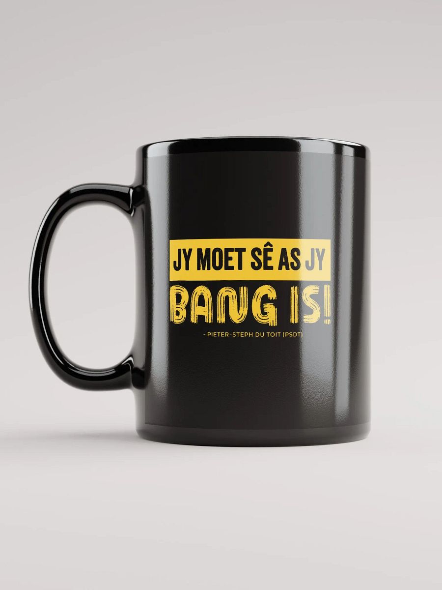 Jy moet sê as jy bang is! Mug product image (11)