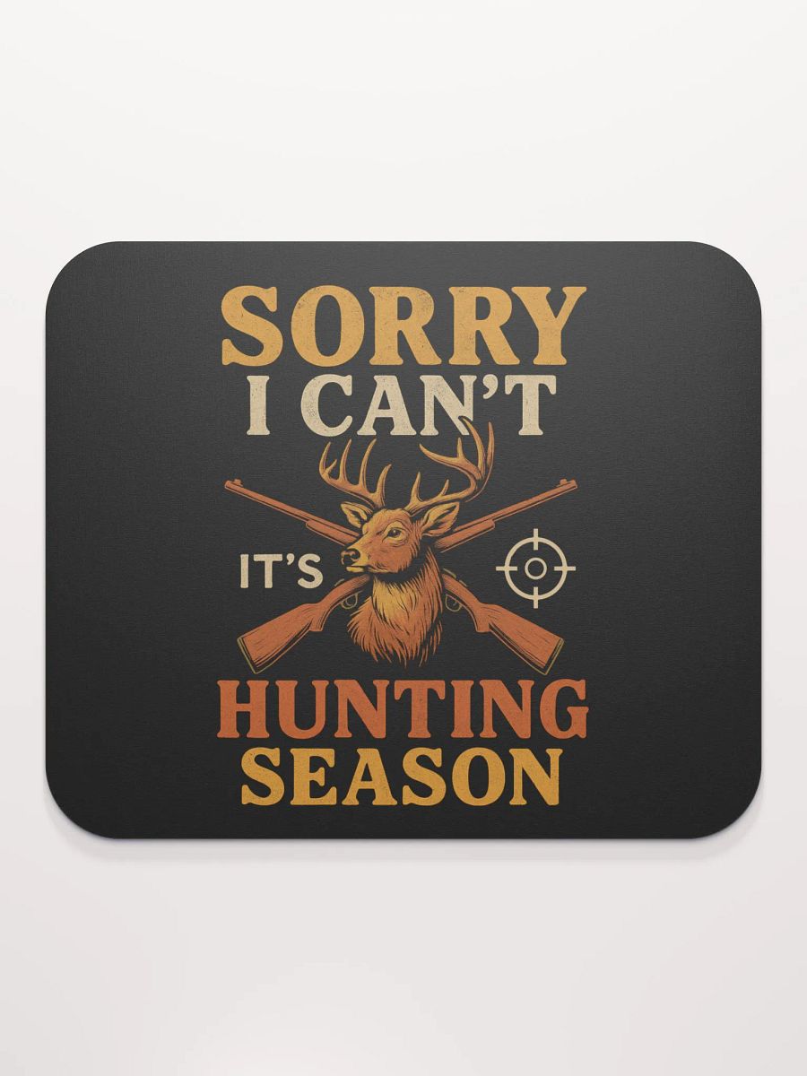 Deer Season Mouse Pad – Funny “Sorry I Can’t” Hunting Quote product image (2)