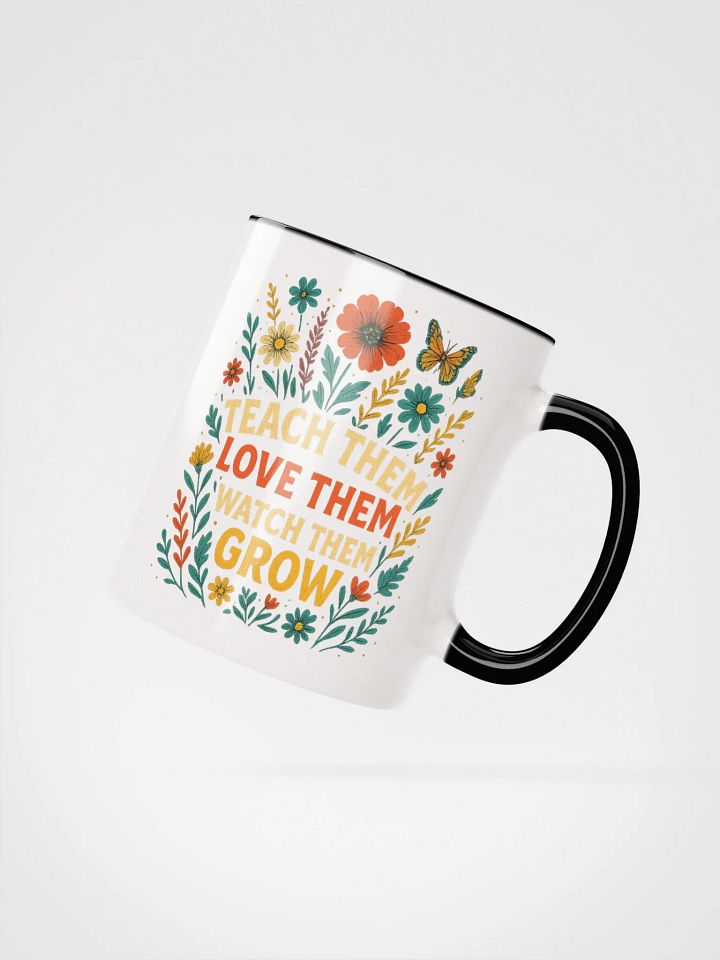 Teach Them Love Them Grow Mug – Floral Teacher Mug with Positive Message product image (2)