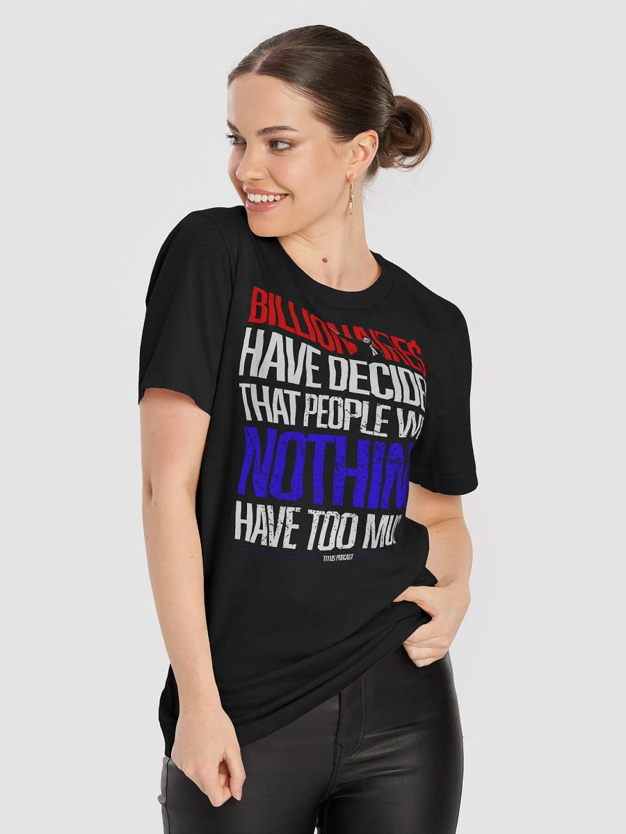 "BILLIONAIRE$ HAVE DECIDED" Titus Podcast T-Shirt product image (57)