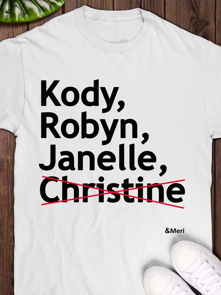 Kody Robyn Janelle Christine Meri T-Shirt product image (1)