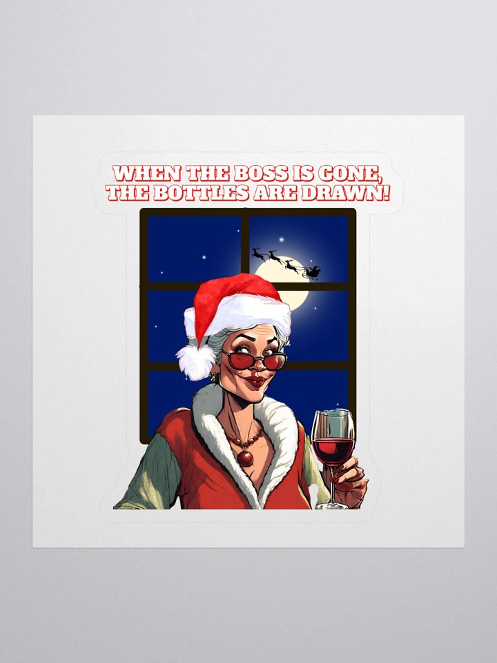 When The Boss Is Gone, The Bottles Are Drawn! Sticker product image (1)