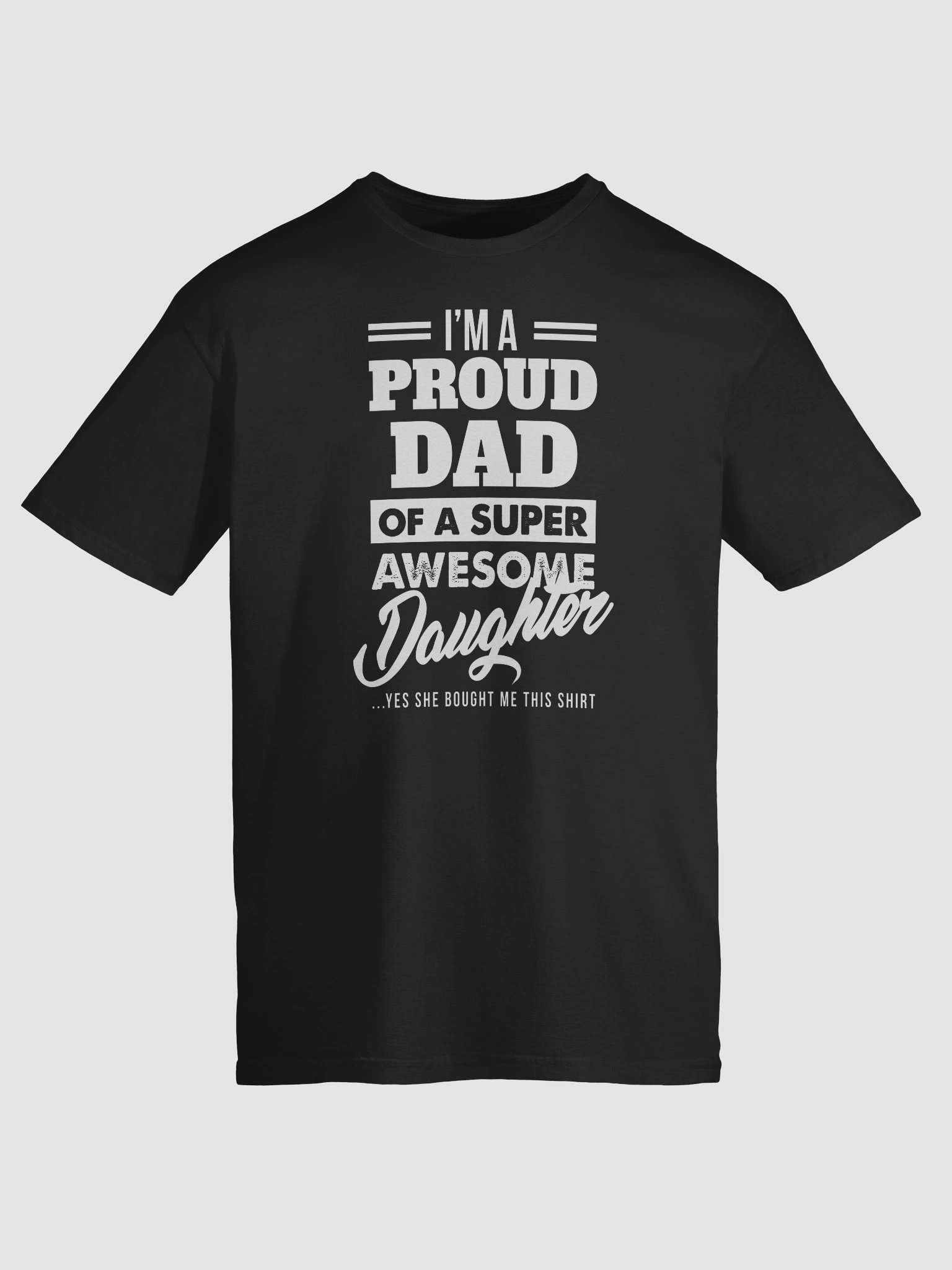 I'm A Proud Dad Of A Super Awesome Daughter Yes She Bought Me This Shirt product image (74)