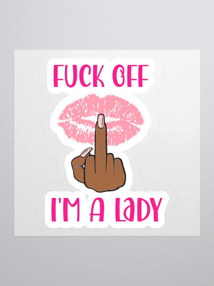 Fuck Off I'm A Lady Sticker (Darker Skin Tone Variation) product image (1)