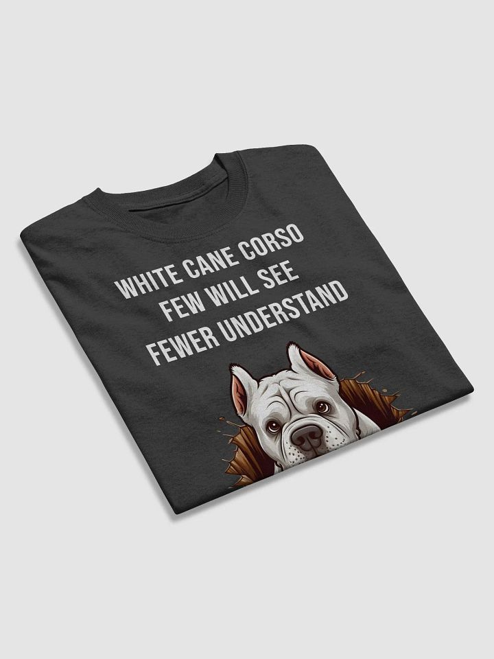 White Cane Corso - Few Will See, Fewer Will Understand T-Shirt product image (2)