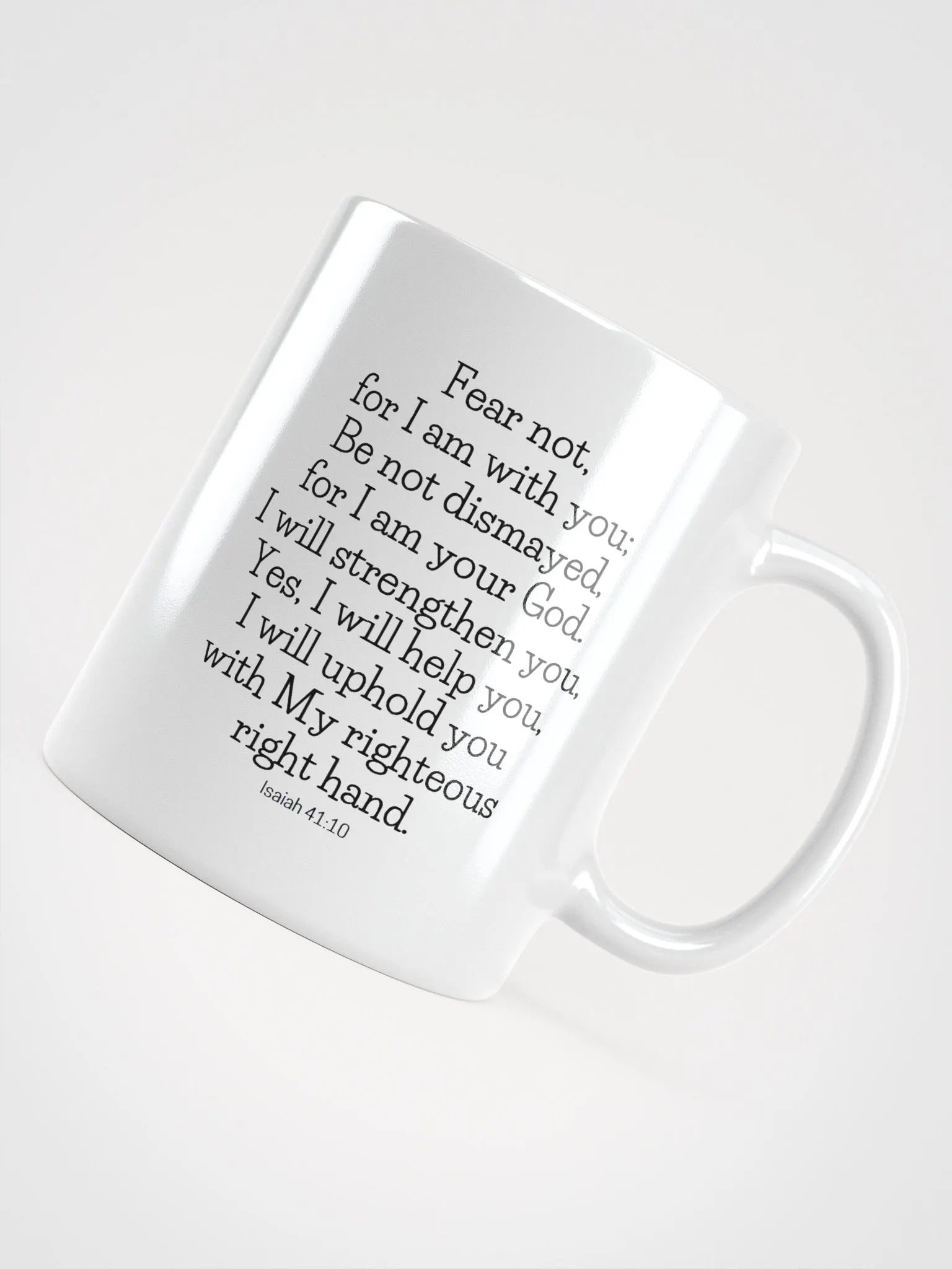 Fear Not For I Am With You Be Not Dismayed For I Am Your God Isaiah 41:10 White Glossy Mug 11/15/20oz product image (4)