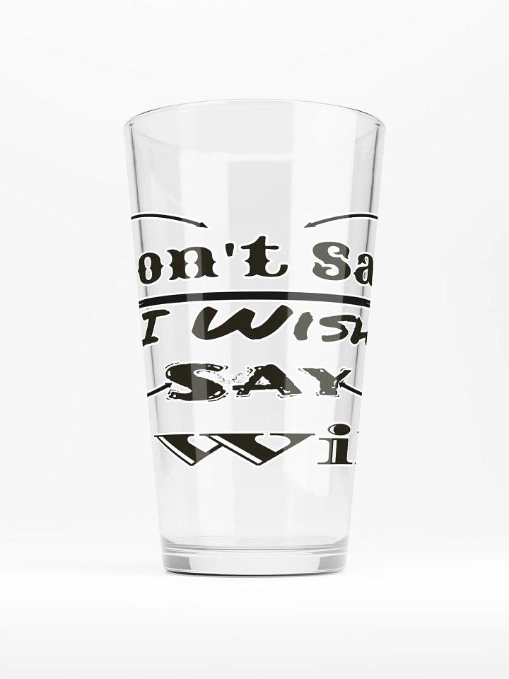 Don't Say I Wish Say I Will - Shaker Pint Glass product image (1)