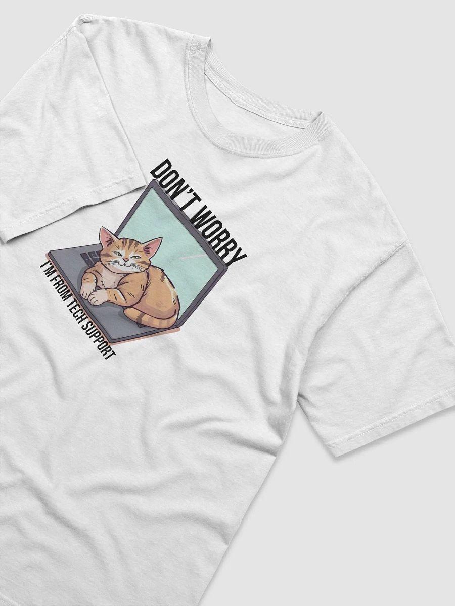 dont worry im from tech support T-shirt product image (3)