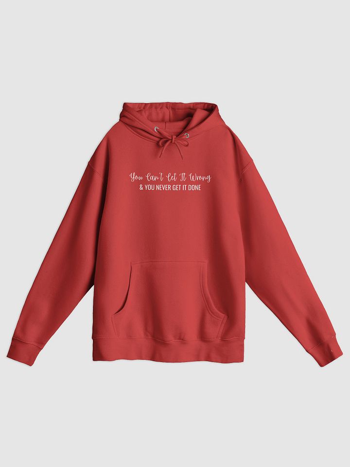 You Can't Get It Wrong & You Never Get It Done - Hoodie product image (11)