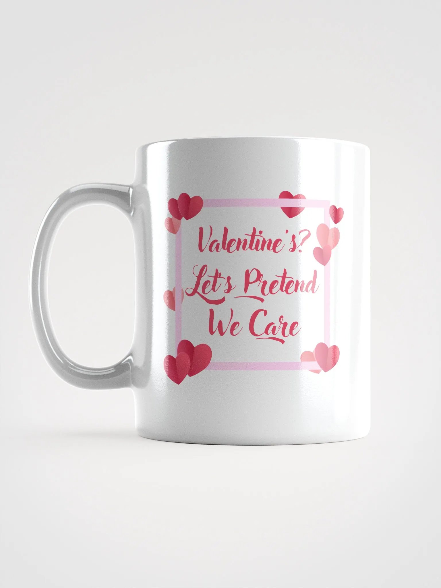 Valentine's? Let's Pretend We Care Mug product image (18)