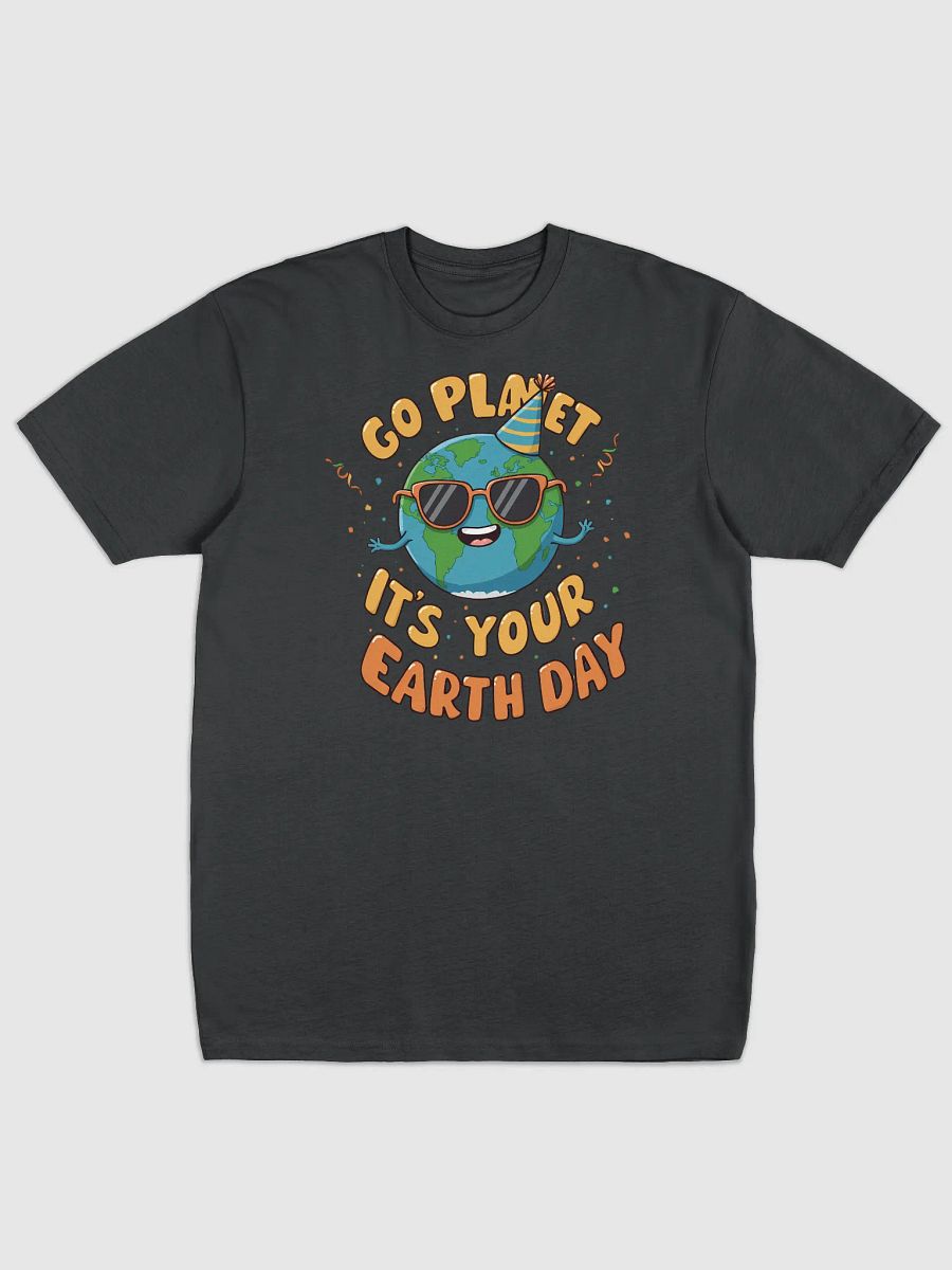 Go Planet, It's Your Earth Day – Fun Earth Day T-Shirt product image (7)