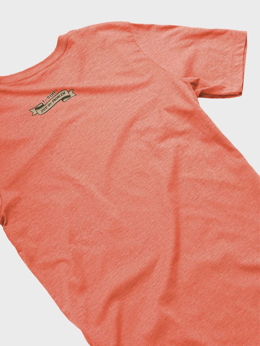 1-800-NOT MY PROBLEM supersoft tee product image (4)