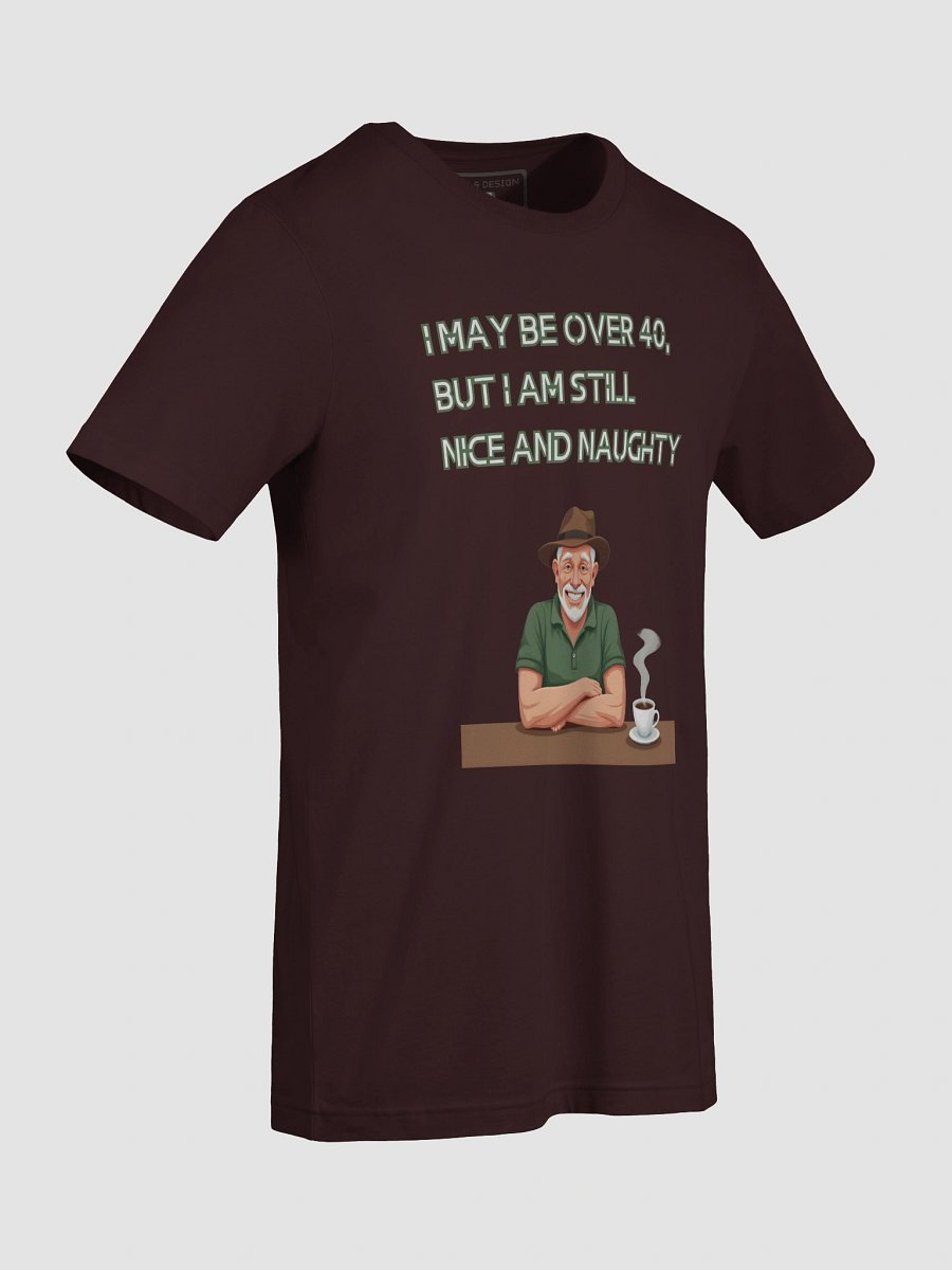 Still Nice, Slightly Naughty — 40 & Flirtin - T-Shirt product image (57)