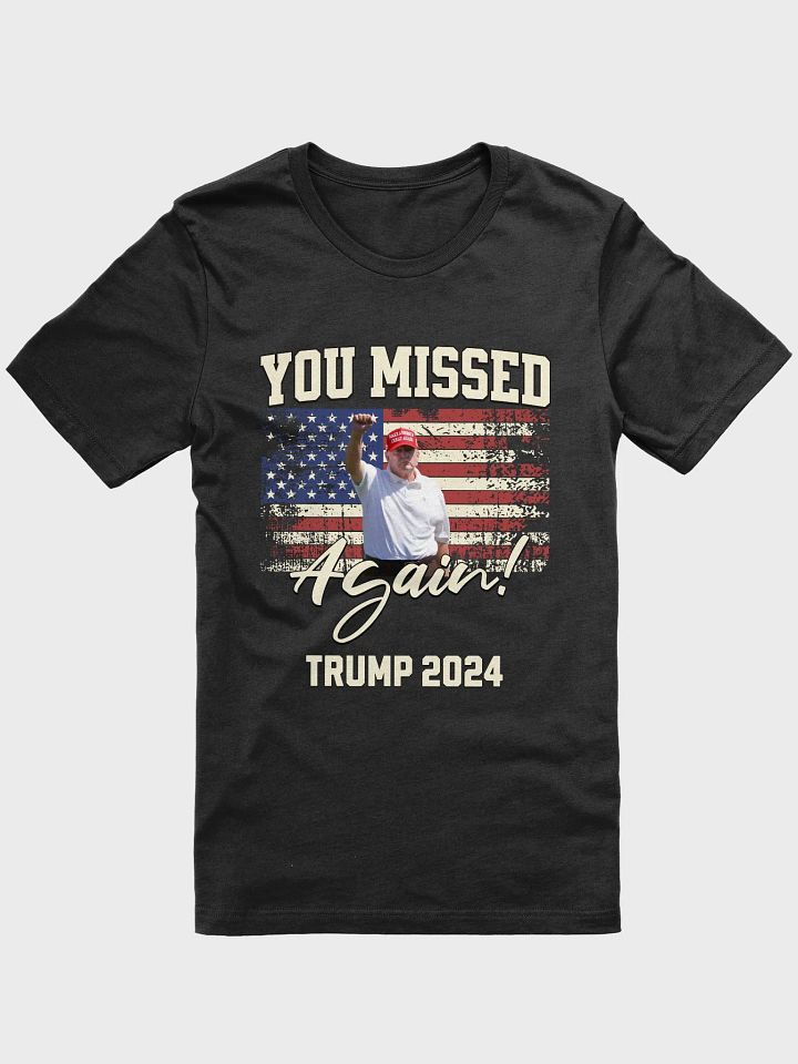 TRUMP 2024 YOU MISSED AGAIN! TRUMP SHOOTING UNISEX T-SHIRT product image (1)