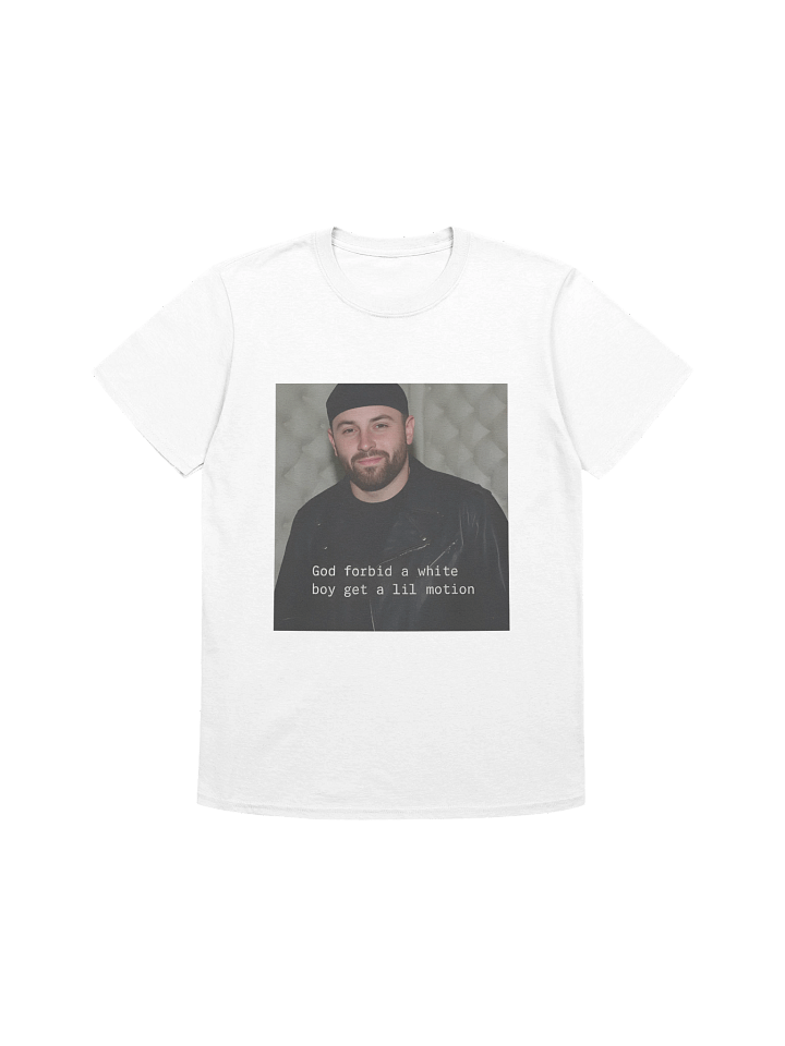 God Forbid A White Boy Get A Lil Motion T-Shirt product image (1)