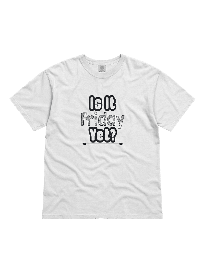 "Is It Friday Yet?" Unisex T-Shirt + FREE Hat Included product image (2)