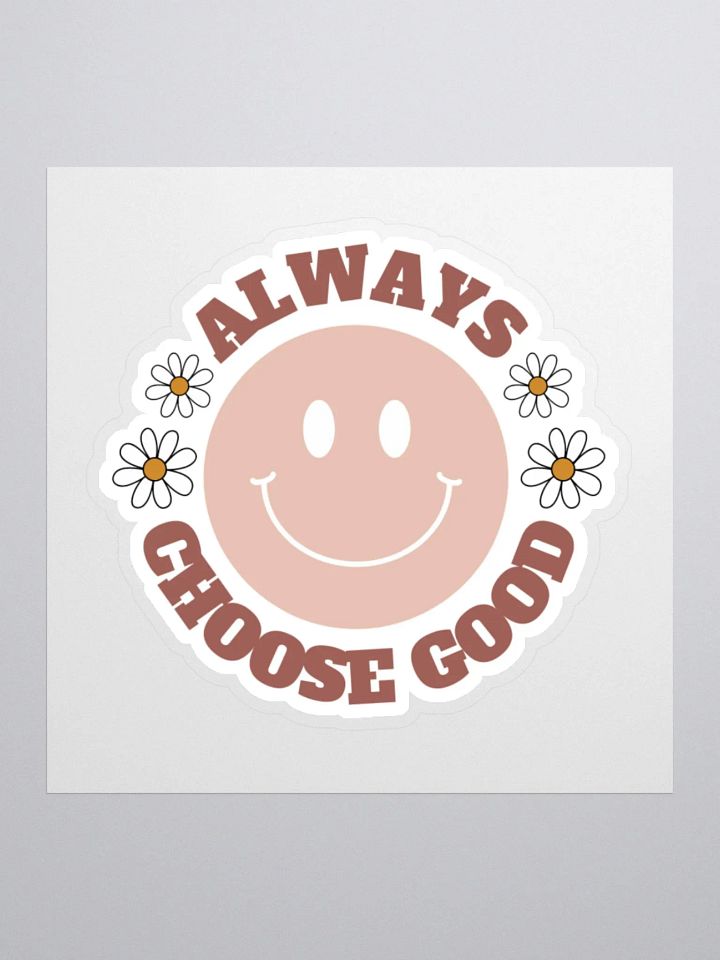 Always Choose Good Sticker product image (2)